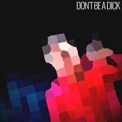 Don't Be A Dick