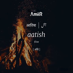 AmiiR - Aatish آتش [Original Track]