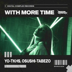 YO-TKHS, OSUSHI-TABEZO - With More Time [OUT NOW]