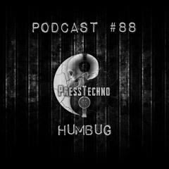 PRESSTECHNO CLASSIC PODCAST 88 - HUMBUG