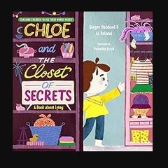 PDF 📖 Chloe and the Closet of Secrets: A Book about Lying (Teaching Children to Use Their Words Wi