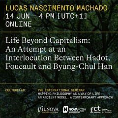 Life Beyond Capitalism: An Attempt at an Interlocution Between Hadot, Foucault and Byung-Chul Han