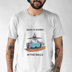 Awesome Wizard Of Barge Mana Is Stored In The Balls Shirt