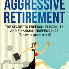 [PDF] READ] Free Passive Income, Aggressive Retirement: The Secret to Freedom, F