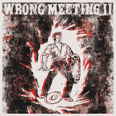 Wrong Meeting (T-Bar Remix)