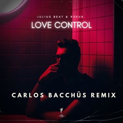 Julius Beat, R3dub - Love Control (Carlos Bacchus Remix) [Dragon Records]