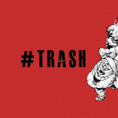 #TRASH