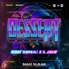 BS - DESSERT HARD ( RISKY HAMBALI X IL JAHAT ) #SUPERDUPERMAHAL!!!