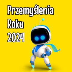 Przemyślenia nt. roku 2024 - Słuchaj Gier
