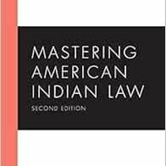 ACCESS EBOOK EPUB KINDLE PDF Mastering American Indian Law (Mastering Series) by Angelique EagleWoma