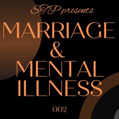 002 Marriage  &  Mental Illness NORMAL | Shattered - The Podcast [STP]