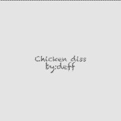 chicken diss
