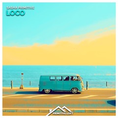 Sasha PRimitive - Loco