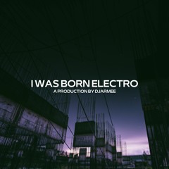 Djarmee - I Was Born Electro
