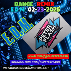 232-DANCE REMIX EDM 23 DJ PETER FLASH 02-2025