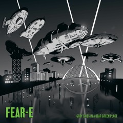 Fear-E - Grey Skies In A Dear Green Place SNIPS