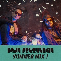 Baja Frequencia - Summer Mix !
