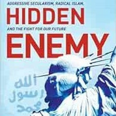 [View] PDF 📧 The Hidden Enemy: Aggressive Secularism, Radical Islam, and the Fight f