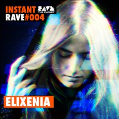 eliXenia @ Instant Rave #004 w/ Ragnarøk