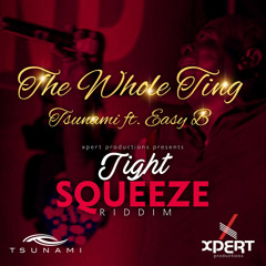 The Whole Ting (Tight Squeeze Riddim) [feat. Easy B]