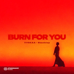 Burn For You