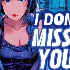 I Don't Miss You (Nightcore)