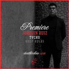 DT:Premiere | Joaquin Ruiz - Tycho [West Rules]