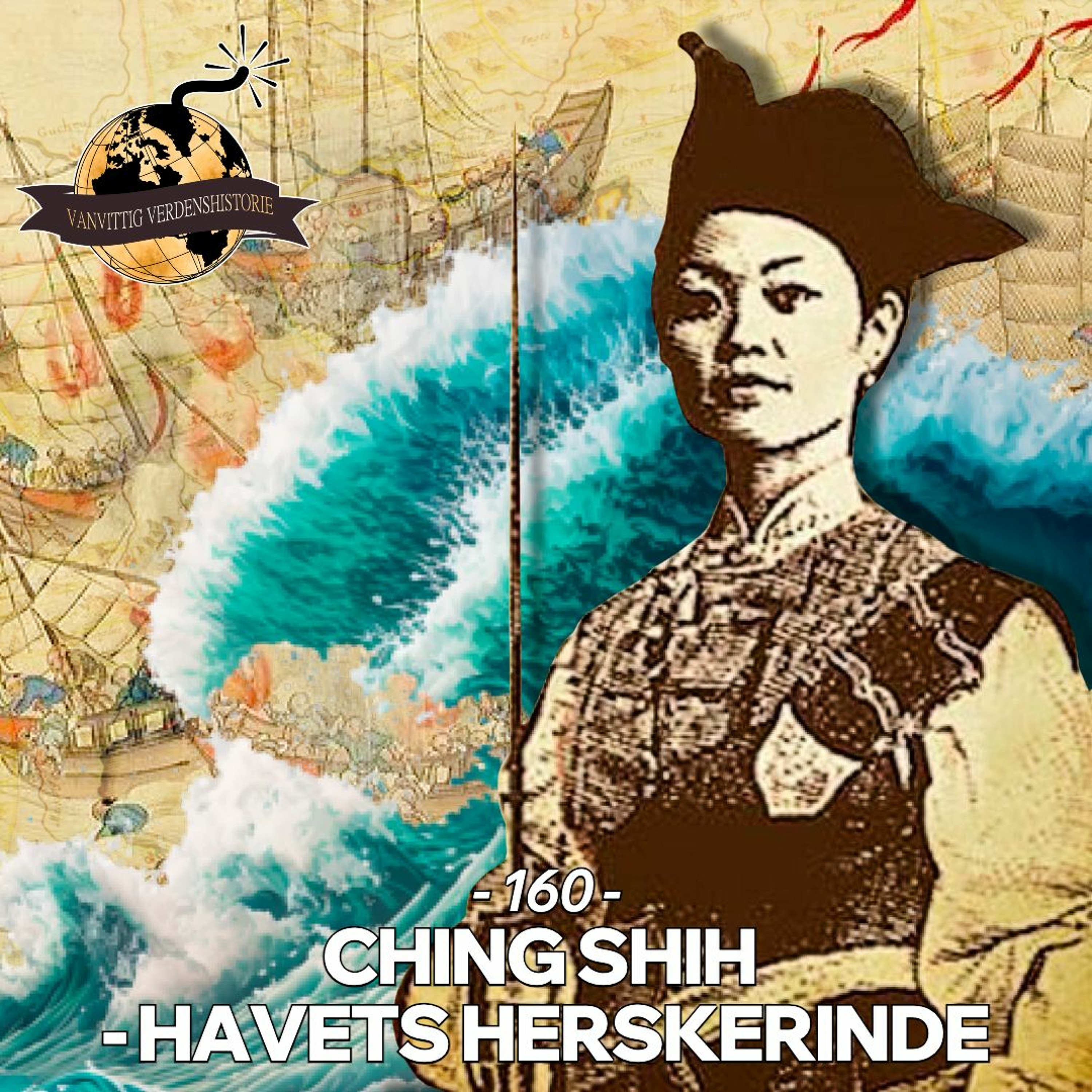 #160: Ching Shih - Havets Herskerinde