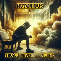 You'll Never Be Alone - Notorious