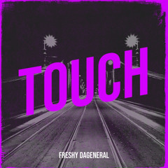 Freshy DaGeneral - Touch