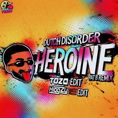 Dutch Disorder - Heroine (PAT B Remix) [TOZA Edit] {Higgzy Re-Edit} *FREE DL* SKIP TO 1 MINUTE