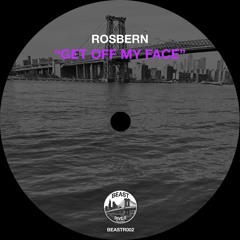HSM PREMIERE | Rosbern - Get Off My Face [Beast River Records]