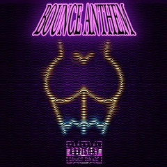 Bounce Anthem (Engineered by CHOPPABEATZ)
