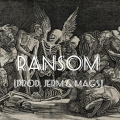 Ransom [Prod. Jerm & Mags]