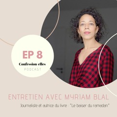 EP 8 : Entretien avec Myriam Blal