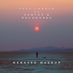 Yves Larock Vs Santos & Pecadores (MENASSO Mashup) - Pitched Preview