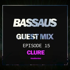 CLURE - BASSAUS - GUEST MIX EP [15]