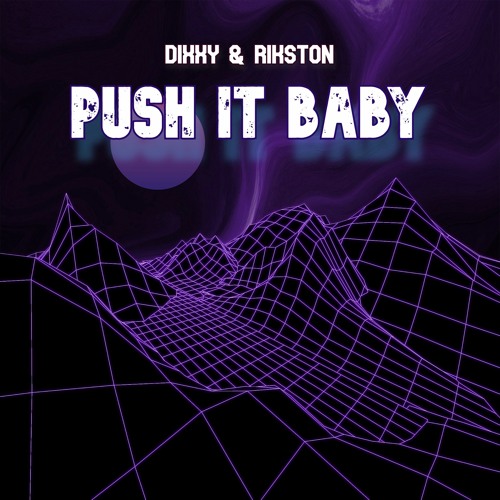 Push It Baby - Dixxy & Rikston (UK Hardcore) **FREE DOWNLOAD**