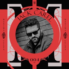 Maxima Culpa Records Podcast 004 - Jack Carel