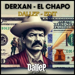 Derxan - El Chapo (Dallep - Edit) "FREE DOWNLOAD"