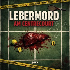 Lebermord am Centercourt - GORX.