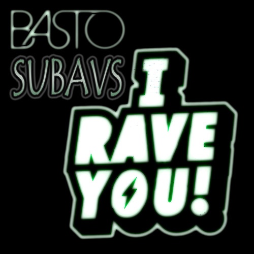 Basto - I Rave You [subavs Remix]
