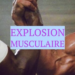 Explosion Musculaire
