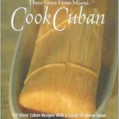 VIEW KINDLE 📮 Three Guys from Miami Cook Cuban by Glenn M. Lindgren,Raul Musibay,Jor