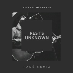 Michael McArthur - Rest's Unknown (Padé Remix) Extended Mix | FREE DOWNLOAD