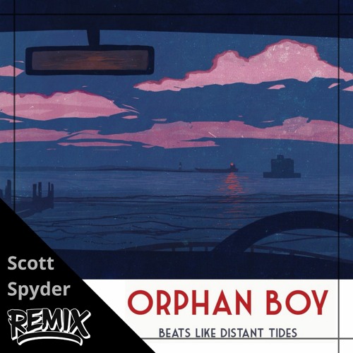 Orphan Boy - Beats Like Distant Tides (Scott Spyder Remix)