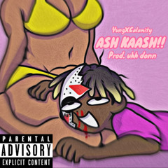 ASH KAASH!! (prod. uhh donn x power)