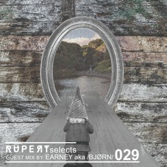 Rupert Selects 029 - Guest Mix by Earney