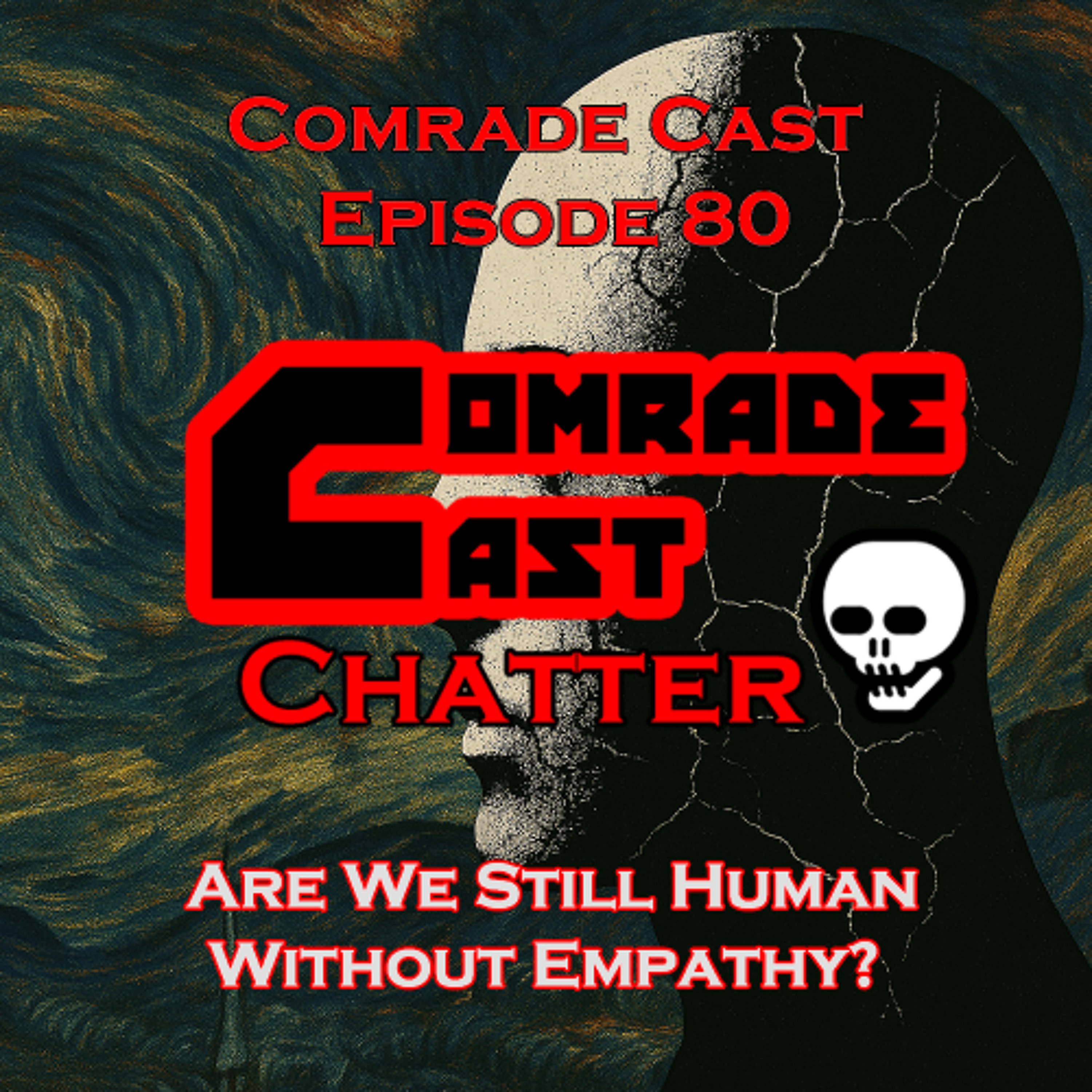Are We Still Human Without Empathy? | Comrade Cast Episode 80
