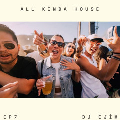 EP7 - All Kinda House